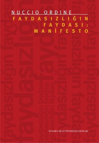 Faydasızlığın Faydası: Manifesto Nuccio Ordine İstanbul Bilgi Üniv.Yayınları
