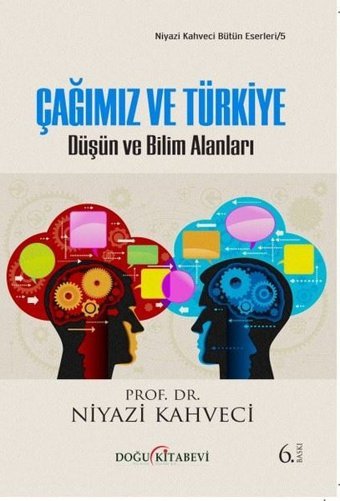 Çağımız ve Türkiye-Düşün ve Bilim Adamları Niyazi Kahveci Doğu Kitabevi