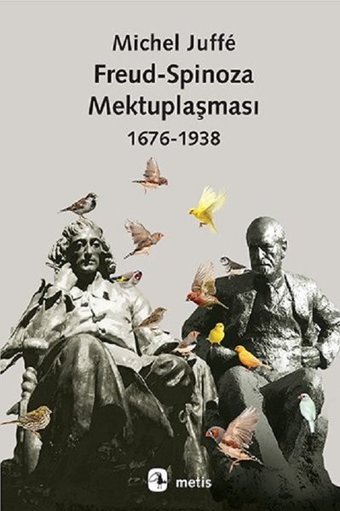 Freud-Spinoza Mektuplaşması 1676-1938 Michel Juffé Metis Yayınları