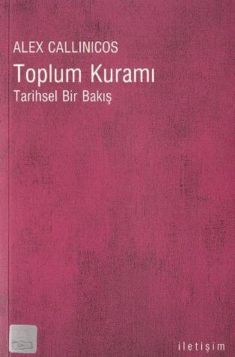 Toplum Kuramı Alex Callinicos İletişim Yayınları