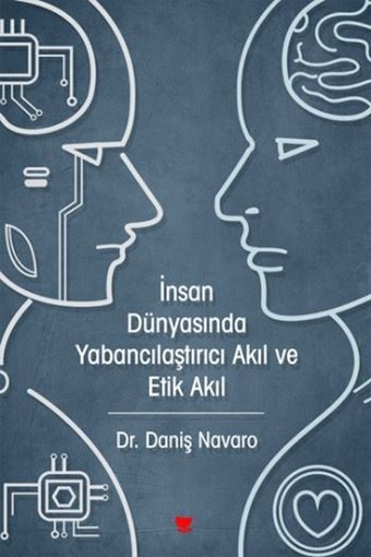 İnsan Dünyasında Yabancılaştırıcı Akıl ve Etik Akıl Daniş Navaro Sosyal Yayınları