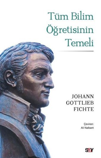 Tum Bilim Öğretisinin Temeli Johann Gottlieb Fichte Say Yayınları