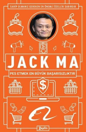 Jack Ma: Pes Etmek En Büyük Başarısızlıktır Jack Ma Zeplin Kitap