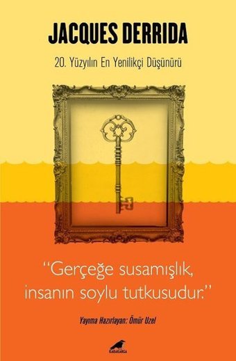 Jacques Derrida: 20. Yüzyılın En Yenilikçi Düşünürü Kolektif Karakarga