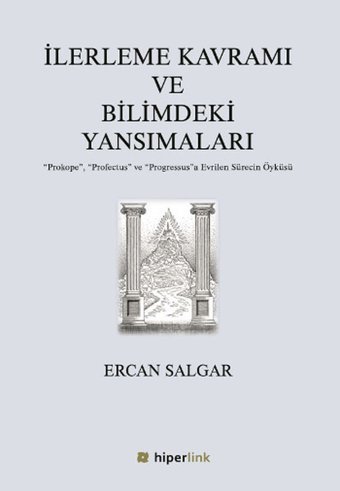 İlerleme Kavramı ve Bilimdeki Yansımaları Ercan Salgar Hiperlink