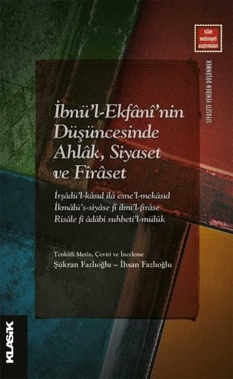 İbnü'l-Ekfani'nin Düşüncesinde Ahlak Siyaset ve Firaset Kolektif Klasik Yayınları
