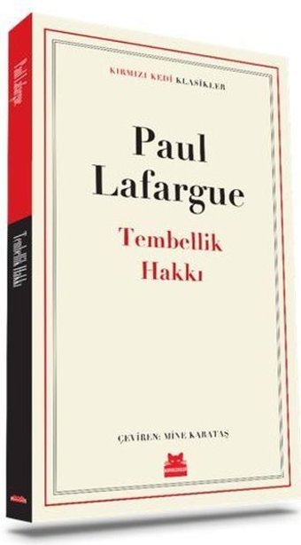 Tembellik Hakkı - Kırmızı Kedi Klasikler Paul Lafargue Kırmızı Kedi