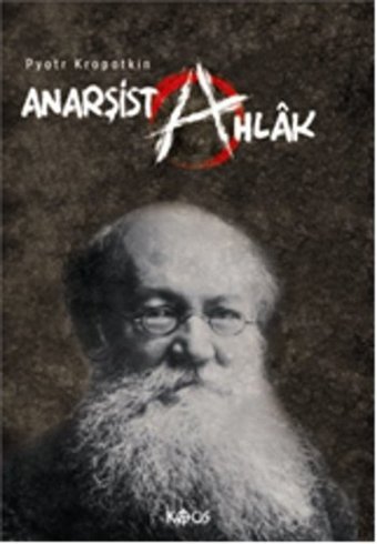 Anarşist Ahlak Pyotr Alekseyeviç Kropotkin Kaos Yayınları