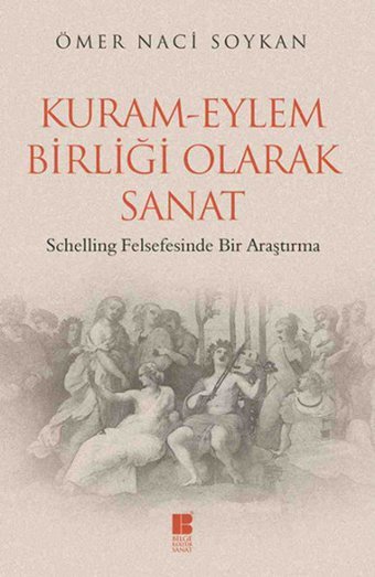Kuram-Eylem Birliği Olarak Sanat Ömer Naci Soykan Bilge Kültür Sanat