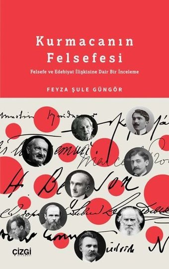 Kurmacanın Felsefesi - Felsefe ve Edebiyat İlişkisine Dair Bir İnceleme Feyza Şule Güngör Çizgi Kitabevi