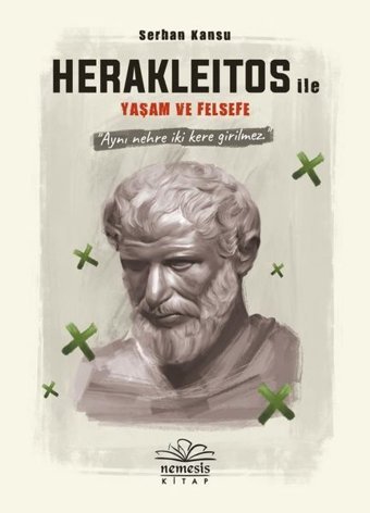 Herakleitos ile Yaşam ve Felsefe Serhan Kansu Nemesis Kitap