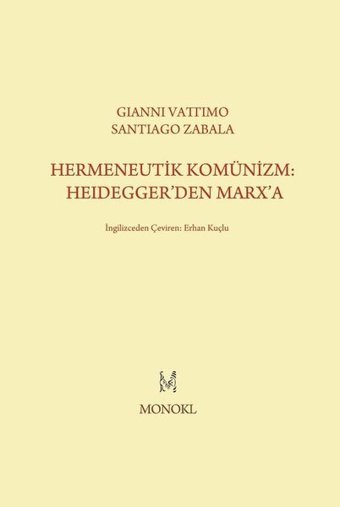 Hermeneutik Komünizm: Heidegger'den Marx'a Gianni Vattimo Monokl