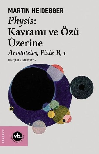 Physis: Kavramı ve Özü Üzerine - Aristoteles Fizik B 1 Martin Heidegger VakıfBank Kültür Yayınları