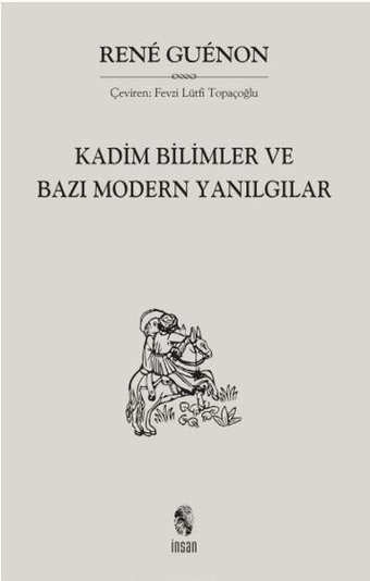 Kadim Bilimler ve Bazı Modern Yanılgılar Rene Guenon İnsan Yayınları