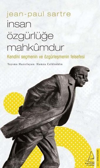 Jean-Paul Sartre - İnsan Özgürlüğe Mahkumdur Hamza Celaleddin Destek Yayınları