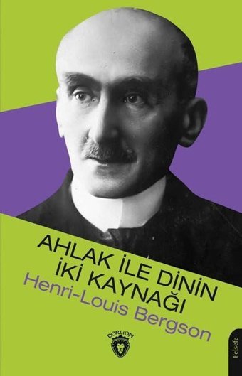 Ahlak ile Dinin İki Kaynağı Henri Louis Bergson Dorlion Yayınevi