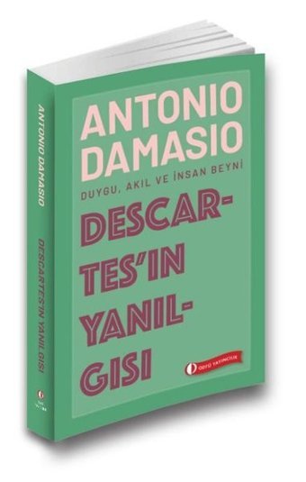 Descartes'in Yanılgısı: Duygu - Akıl ve İnsan Beyni Antonio R. Damasio ODTÜ Yayıncılık