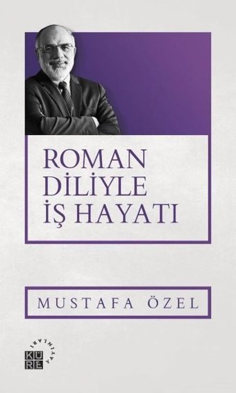Roman Diliyle İş Hayatı Mustafa Özel Küre Yayınları