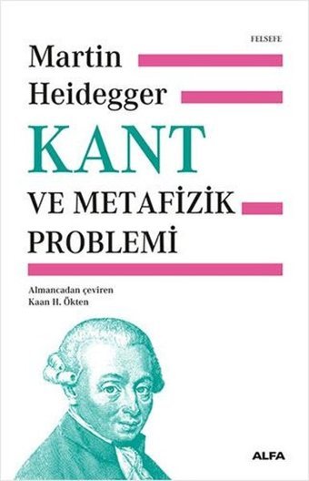 Kant ve Metafizik Problemi Martin Heidegger Alfa Yayıncılık