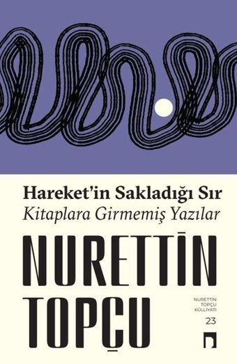 Hareket'in Sakladığı Sır - Kitaplara Girmemiş Yazılar Nurettin Topçu Dergah Yayınları