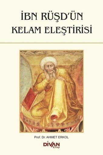 İbn Rüşd'ün Kelam Eleştirisi Ahmet Erkol Divan Kitap