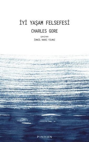 İyi Yaşam Felsefesi Charles Gore Pinhan Yayıncılık