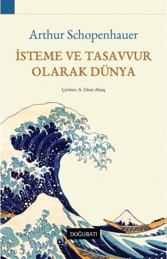 İsteme ve Tasavvur Olarak Dünya Arthur Schopenhauer Doğu Batı Yayınları