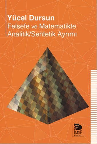 Felsefe ve Matematikte Analitik - Sentetik Ayrımı Yücel Dursun İmge Kitabevi