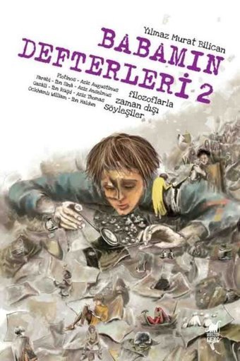 Babamın Defterleri 2 - Filozoflarla Zamandışı Söyleşiler Yılmaz Murat Bilican Dinozor Genç