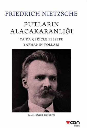 Putların Alacakaranlığı Friedrich Nietzsche Can Yayınları
