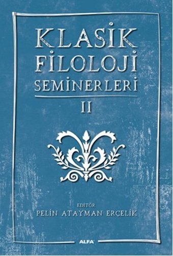 Klasik Filoloji Seminerleri 2 Alfa Yayıncılık
