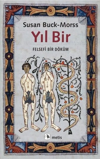 Yıl Bir - Felsefi Bir Döküm Susan Buck Morss Metis Yayınları