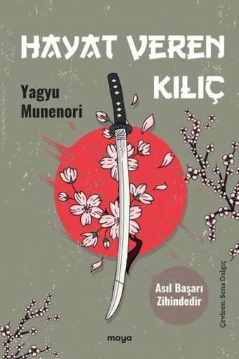Hayat Veren Kılıç - Asıl Başarı Zihindedir Yagyu Munenori Maya Kitap
