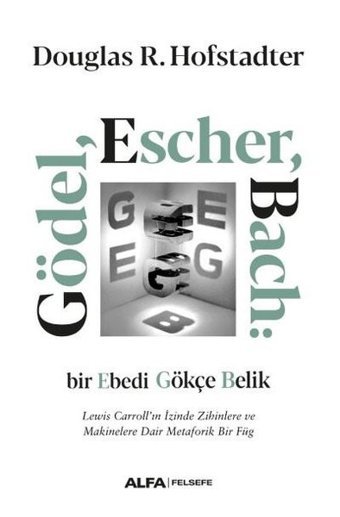 Gödel Escher Bach: Bir Ebedi Gökçe Belik Douglas R. Hofstadter Alfa Yayıncılık