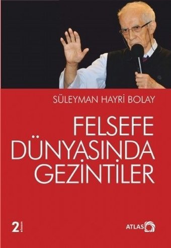 Felsefe Dünyasında Gezintiler Süleyman Hayri Bolay Atlas Kitap