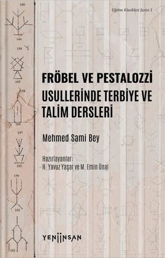 Fröbel ve Pestalozzi Usullerinde Terbiye ve Talim Dersleri-Eğitim Klasikleri Serisi 1 Mehmed Sami Bey Yeni İnsan Yayınevi
