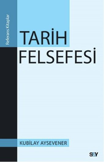 Tarih Felsefesi Kubilay Aysevener Say Yayınları