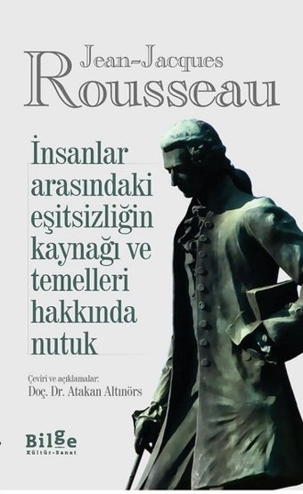 İnsanlar Arasındaki Eşitsizliğin Kaynağı ve Temelleri Hakkında Nutuk Jean - Jacques Rousseau Bilge Kültür Sanat