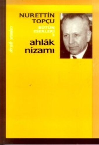 Ahlak Nizamı Bütün Eserleri 3 Nurettin Topçu Dergah Yayınları