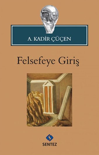 Felsefeye Giriş A. Kadir Çüçen Sentez Yayıncılık