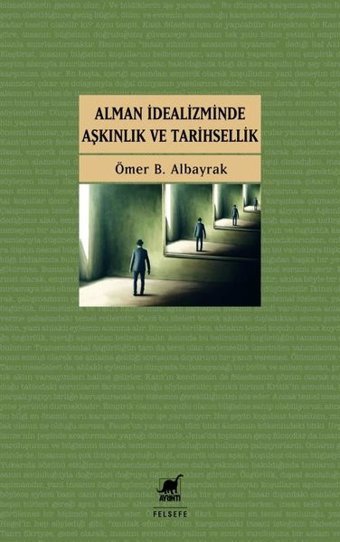 Alman İdealizminde Aşkınlık ve Tarihsellik Ömer B. Albayrak Ayrıntı Yayınları
