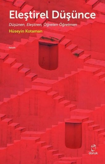 Eleştirel Düşünce - Düşünen Eleştiren Öğreten Öğretmen Hüseyin Kotaman Doruk Yayınları