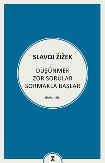 Düşünmek Zor Sorular Sormakla Başlar - Aforizmalar Slavoj Zizek Zeplin Kitap