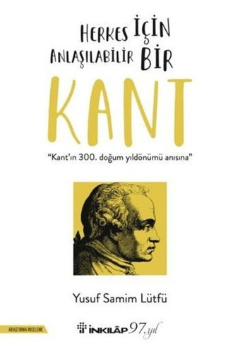 Herkes İçin Anlaşılabilir Bir Kant - Kant'ın 300. Doğum Günü Anısına Yusuf Samim Lütfü İnkılap Kitabevi