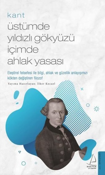 Kant - Üstümde Yıldızlı Gökyüzü İçimde Ahlak Yasası İlker Kocael Destek Yayınları