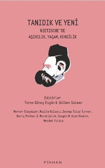 Tanıdık ve Yeni - Nietzsche'de Aşırılık Yaşam Kendilik Kolektif Pinhan Yayıncılık