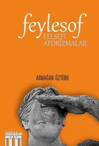 Feylesof - Felsefi Aforizmalar Armağan Öztürk Patara Kitap