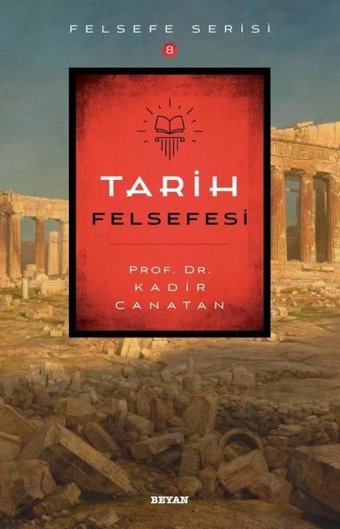 Tarih Felsefesi - Felsefe Serisi Kadir Canatan Beyan Yayınları