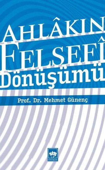Ahlak Felsefesinin Dönüşümü Mehmet Günenç Ötüken Neşriyat