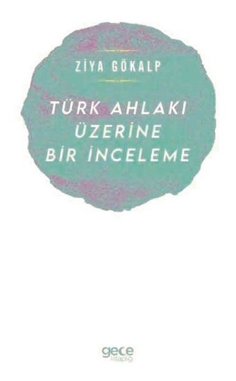 Türk Ahlakı Üzerine Bir İnceleme Ziya Gökalp Gece Kitaplığı